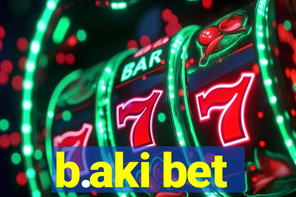 b.aki bet